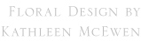floral design by kathleen mcewen